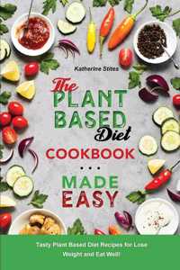 Plant-Based Diet Cookbook Made Easy