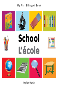 My First Bilingual Book -  School (English-French)
