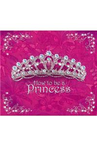 How to be a Princess