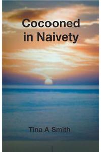 Cocooned in Naivety