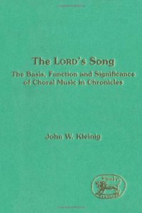 The Lord's Song: Basis, Function and Significance of Choral Music in Chronicles: No. 156 (Journal for the Study of the Old Testament Supplement S.)