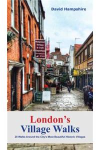 London London's Village Walks: 20 Walks Around the City's Most Beautiful Ancient Villages