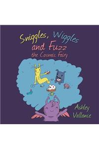 Sniggles, Wiggles and Fuzz the Cosmic Fairy