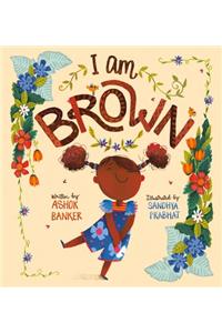 I Am Brown