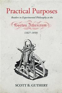 Practical Purposes: Readers in Experimental Philosophy at the Boston Athenaeum (1827-1850)