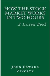 How the Stock Market Works in Two Hours