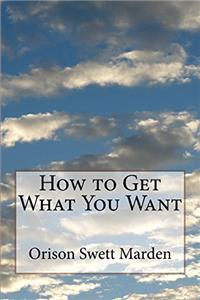 How to Get What You Want