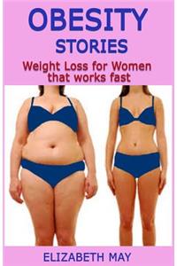 Obesity Stories: Weight Loss for Women That Works Fast
