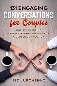 131 Engaging Conversations For Couples