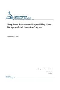 Navy Force Structure and Shipbuilding Plans: Background and Issues for Congress