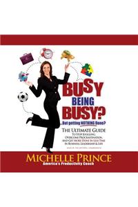 Busy Being Busy ... But Getting Nothing Done?