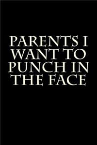 Parents I Want to Punch in the Face
