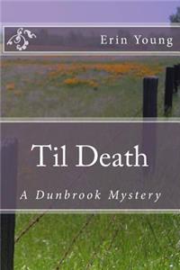 Til Death: A Dunbrook Mystery