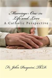 Marriage: One in Life and Love: A Catholic Perspective