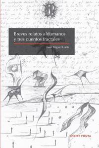 Breves relatos aldumanos y tres cuentos fractales
