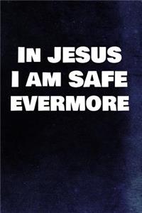 In Jesus I Am Safe Evermore