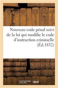 Nouveau Code Pénal Suivi de la Loi Qui Modifie Le Code d'Instruction Criminelle