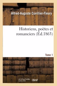 Historiens, Poètes Et Romanciers. Tome 1