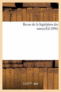 Revue de la Législation Des Mines(éd.1896)