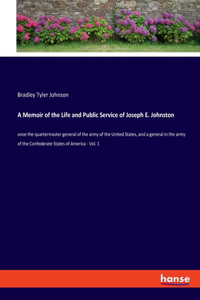 Memoir of the Life and Public Service of Joseph E. Johnston