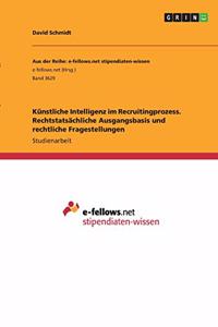 Künstliche Intelligenz im Recruitingprozess. Rechtstatsächliche Ausgangsbasis und rechtliche Fragestellungen