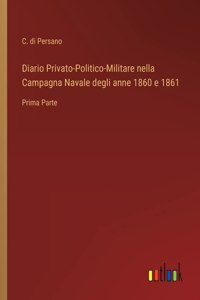 Diario Privato-Politico-Militare nella Campagna Navale degli anne 1860 e 1861