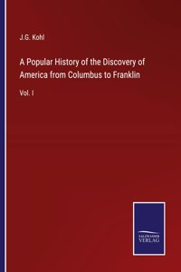 Popular History of the Discovery of America from Columbus to Franklin