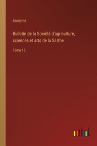 Bulletin de la Société d'agriculture, sciences et arts de la Sarthe