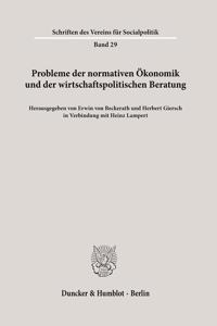 Probleme Der Normativen Okonomik Und Der Wirtschaftspolitischen Beratung