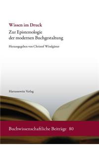 Wissen Im Druck: Zur Epistemologie Der Modernen Buchgestaltung