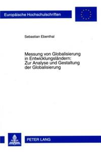 Messung Von Globalisierung in Entwicklungslaendern: Zur Analyse Und Gestaltung Der Globalisierung