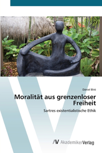 Moralität aus grenzenloser Freiheit