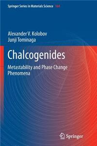 Chalcogenides: Metastability and Phase Change Phenomena