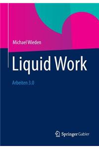 Liquid Work: Arbeiten 3.0