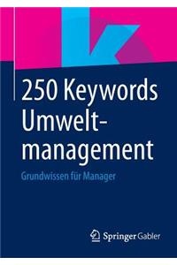 250 Keywords Umweltmanagement: Grundwissen FÃ¼r Manager