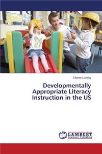 Developmentally Appropriate Literacy Instruction in the US