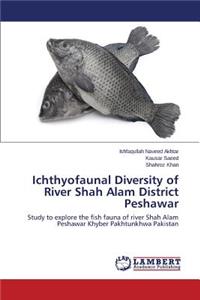 Ichthyofaunal Diversity of River Shah Alam District Peshawar
