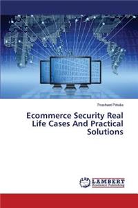 Ecommerce Security Real Life Cases And Practical Solutions