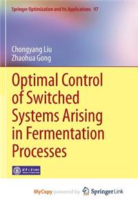 Optimal Control of Switched Systems Arising in Fermentation Processes