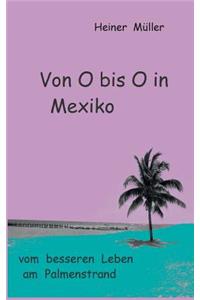 Von O bis O in Mexiko