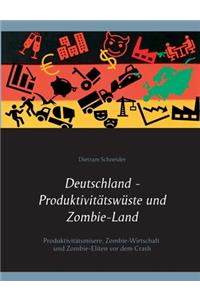 Deutschland - Produktivitätswüste und Zombie-Land