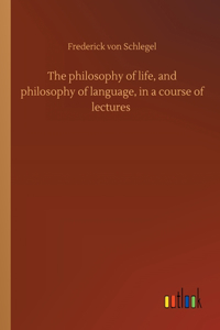 philosophy of life, and philosophy of language, in a course of lectures