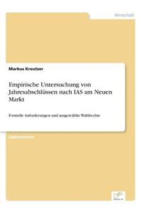 Empirische Untersuchung von Jahresabschlüssen nach IAS am Neuen Markt