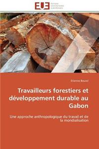 Travailleurs Forestiers Et Développement Durable Au Gabon
