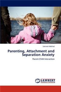 Parenting, Attachment and Separation Anxiety