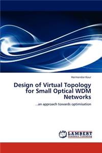 Design of Virtual Topology for Small Optical WDM Networks
