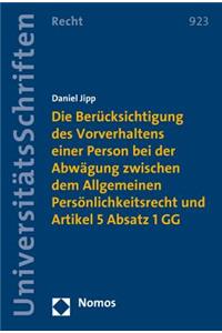 Die Berucksichtigung Des Vorverhaltens Einer Person Bei Der Abwagung Zwischen Dem Allgemeinen Personlichkeitsrecht Und Artikel 5 Absatz 1 Gg