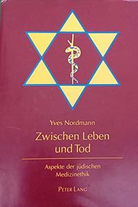 Zwischen Leben Und Tod: Aspekte Der Juedischen Medizinethik