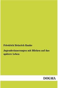 Jugenderinnerungen mit Blicken auf das spätere Leben