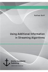 Using Additional Information in Streaming Algorithms